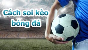 Cách soi kèo chuẩn trong bóng đá